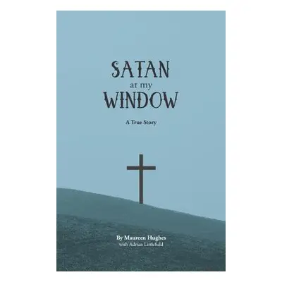 "Satan at My Window: A True Story" - "" ("Littlefield Adrian")(Paperback)