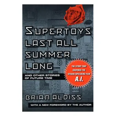 "Supertoys Last All Summer Long" - "" ("Aldiss Brian W.")(Paperback)