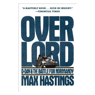 "Overlord: D-Day and the Battle for Normandy" - "" ("Hastings Max")(Paperback)