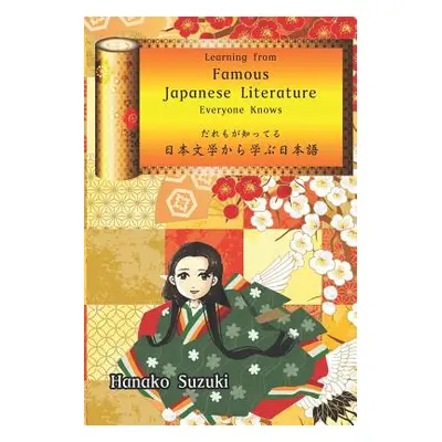 "Learning from Famous Japanese Literature Everyone Knows だれもが知ってる日本文&#23