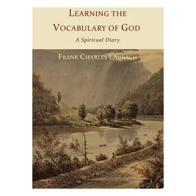 "Learning the Vocabulary of God: A Spiritual Diary" - "" ("Laubach Frank Charles")(Paperback)