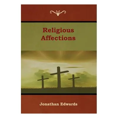 "Religious Affections" - "" ("Edwards Jonathan")(Pevná vazba)