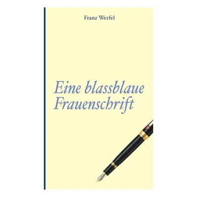 "Franz Werfel: Eine blassblaue Frauenschrift" - "" ("Werfel Franz")(Paperback)