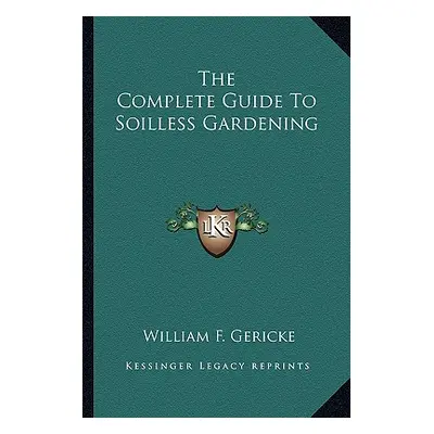 "The Complete Guide to Soilless Gardening" - "" ("Gericke William F.")(Paperback)