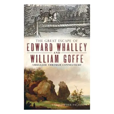 "The Great Escape of Edward Whalley and William Goffe: Smuggled Through Connecticut" - "" ("Pagl