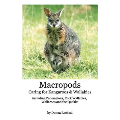 "Macropods - Caring for Kangaroos and Wallabies" - "" ("Racheal Donna")(Paperback)