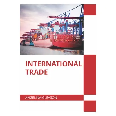 "International Trade" - "" ("Gleason Angelina")(Pevná vazba)