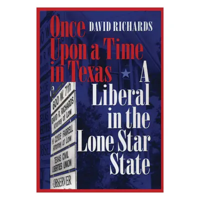 "Once Upon a Time in Texas: A Liberal in the Lone Star State" - "" ("Richards David")(Paperback)