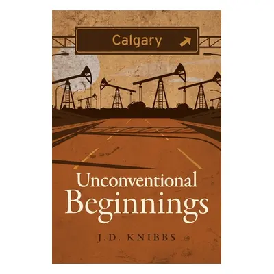 "Unconventional Beginnings" - "" ("Knibbs J. D.")(Paperback)