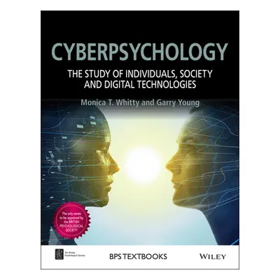 "Cyberpsychology: The Study of Individuals, Society and Digital Technologies" - "" ("Whitty Moni