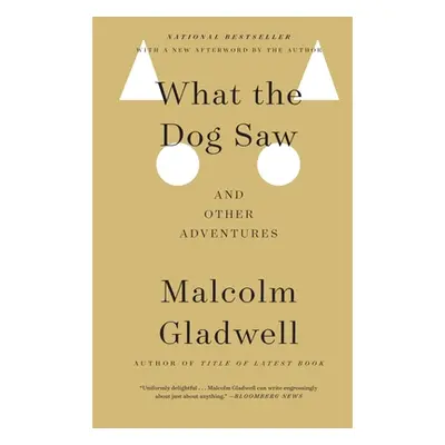 "What the Dog Saw: And Other Adventures" - "" ("Gladwell Malcolm")(Paperback)