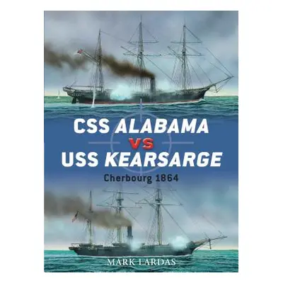 "CSS Alabama Vs USS Kearsarge: Cherbourg 1864" - "" ("Lardas Mark")(Paperback)