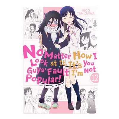 "No Matter How I Look at It, It's You Guys' Fault I'm Not Popular!, Vol. 12" - "" ("Tanigawa Nic