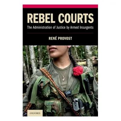 "Rebel Courts: The Administration of Justice by Armed Insurgents" - "" ("Provost Ren")(Pevná vaz