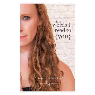 "The words I Read to You" - "" ("Livingston Reanna L.")(Paperback)