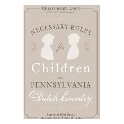 "Necessary Rules for Children in Pennsylvania Dutch Country" - "" ("Wilhelm Tonya")(Pevná vazba)