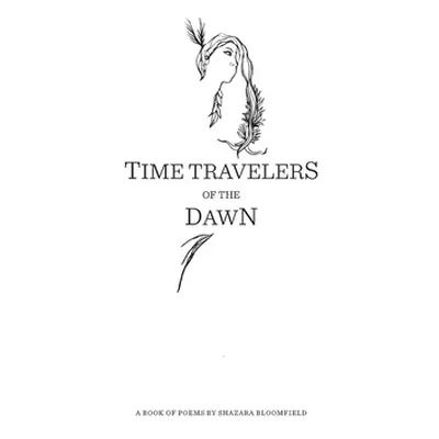 "Time Travelers of the Dawn" - "" ("Bloomfield Shazara")(Paperback)