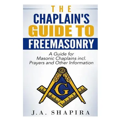 "The Chaplain's Guide to Freemasonry" - "" ("Shapira J. a.")(Paperback)