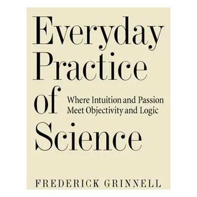 "Everyday Practice of Science: Where Intuition and Passion Meet Objectivity and Logic" - "" ("Gr