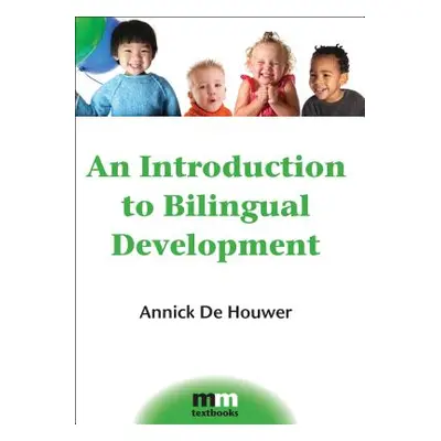 "An Introduction to Bilingual Development" - "" ("de Houwer Annick")(Pevná vazba)