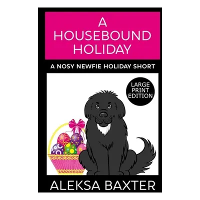 "A Housebound Holiday" - "" ("Baxter Aleksa")(Paperback)