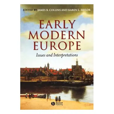 "Early Modern Europe: Issues and Interpretations" - "" ("Collins James B.")(Paperback)