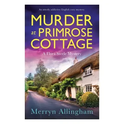 "Murder at Primrose Cottage: An utterly addictive English cozy mystery" - "" ("Allingham Merryn"