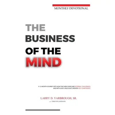 "The Business of the Mind: 12-Month Devotional" - "" ("Yarbrough Larry D.")(Pevná vazba)