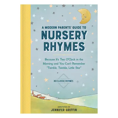 "A Modern Parents' Guide to Nursery Rhymes: Because It's Two O'Clock in the Morning and You Can'