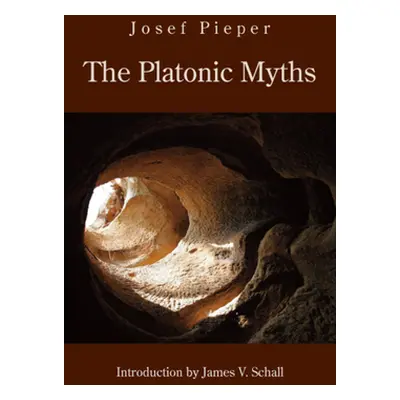 "The Platonic Myths" - "" ("Pieper Josef")(Paperback)