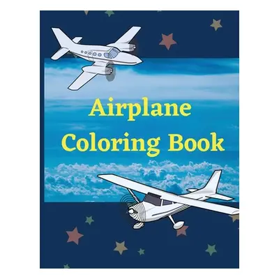 "Airplane Coloring Book: Awesome Coloring Book for Kids with 40 Beautiful Coloring Pages of Airp