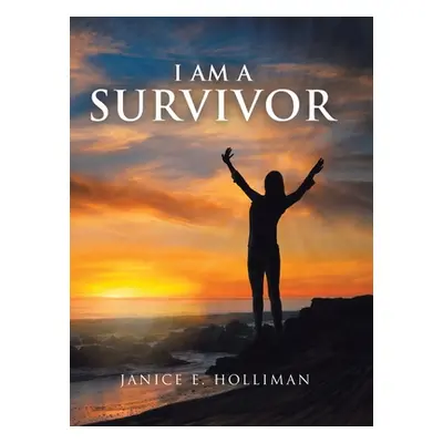 "I Am a Survivor" - "" ("Holliman Janice E.")(Pevná vazba)