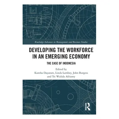 "Developing the Workforce in an Emerging Economy: The Case of Indonesia" - "" ("Dayaram Kantha")