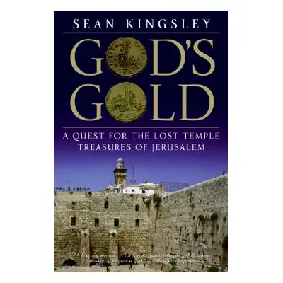 "God's Gold: A Quest for the Lost Temple Treasures of Jerusalem" - "" ("Kingsley Sean")(Paperbac