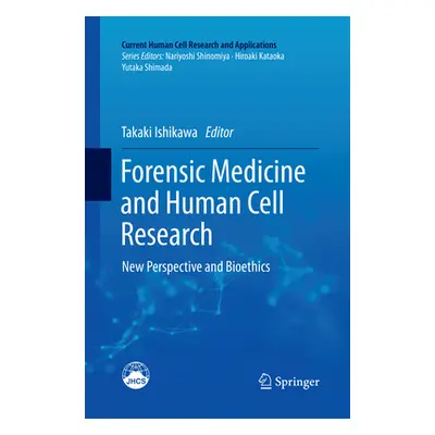 "Forensic Medicine and Human Cell Research: New Perspective and Bioethics" - "" ("Ishikawa Takak