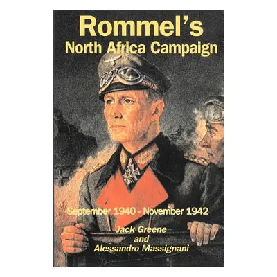 "Rommel's North Africa Campaign: September 1940-November 1942" - "" ("Greene Jack")(Paperback)