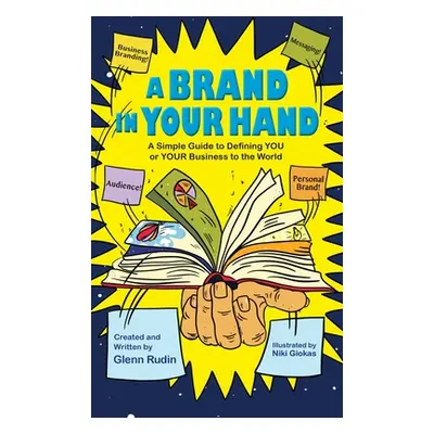 "A Brand in Your Hand: A Simple Guide to Defining You or Your Business to the World" - "" ("Rudi