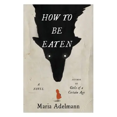 "How to Be Eaten" - "" ("Adelmann Maria")(Pevná vazba)