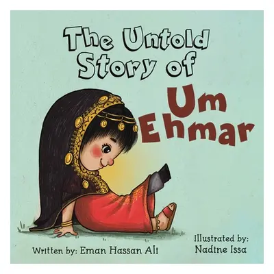 "The Untold Story of Um Ehmar" - "" ("Ali Eman Hassan")(Paperback)