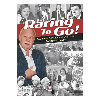 "Raring to Go!: Star-Studded Stories from High-Flying Reporter and Sports Journalist Ted MacAule