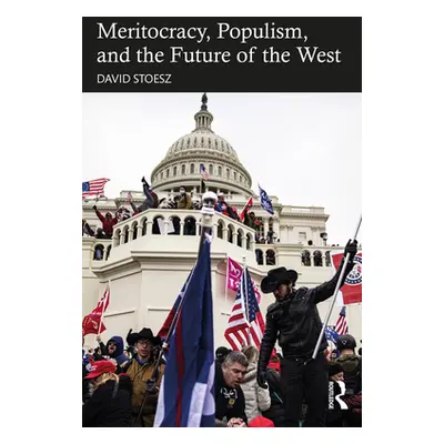 "Meritocracy, Populism, and the Future of Democracy" - "" ("Stoesz David")(Paperback)