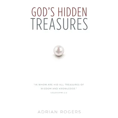 "God's Hidden Treasures: All Wisdom and Knowledge" - "" ("Rogers Adrian")(Pevná vazba)