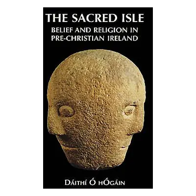 "The Sacred Isle: Belief and Religion in Pre-Christian Ireland" - "" ("Hogain Dith O.")(Pevná va