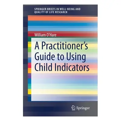 "A Practitioner's Guide to Using Child Indicators" - "" ("O'Hare William")(Paperback)