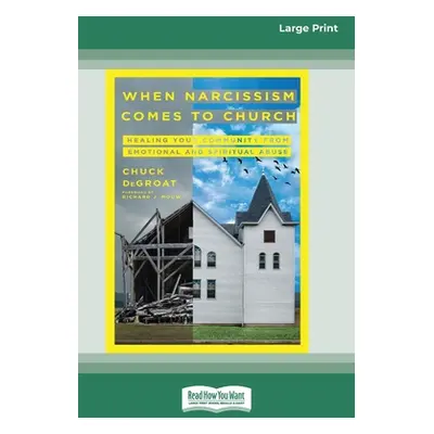 "When Narcissism Comes to Church: Healing Your Community From Emotional and Spiritual Abuse [16p