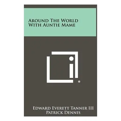 "Around the World with Auntie Mame" - "" ("Tanner Edward Everett III")(Pevná vazba)