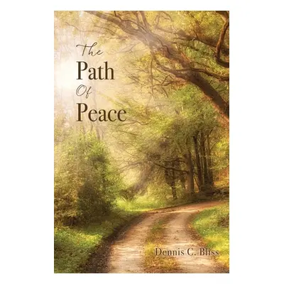 "The Path Of Peace" - "" ("Bliss Dennis C.")(Paperback)