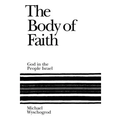 "The Body of Faith: God in the People Israel" - "" ("Wyschogrod Michael")(Paperback)