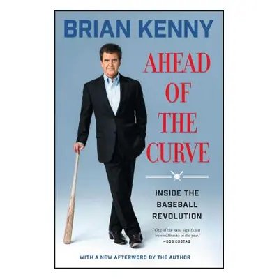 "Ahead of the Curve: Inside the Baseball Revolution" - "" ("Kenny Brian")(Paperback)