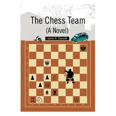 "The Chess Team (A Novel)" - "" ("Sawaski James H.")(Paperback)